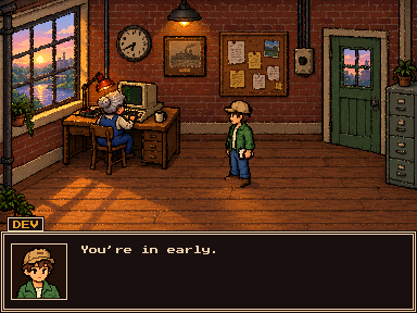 Ruth at her desk while Dev says: You're in early.